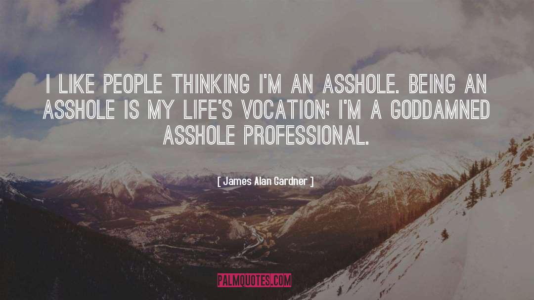 James Alan Gardner Quotes: I like people thinking I'm