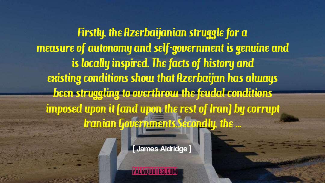 James Aldridge Quotes: Firstly, the Azerbaijanian struggle for