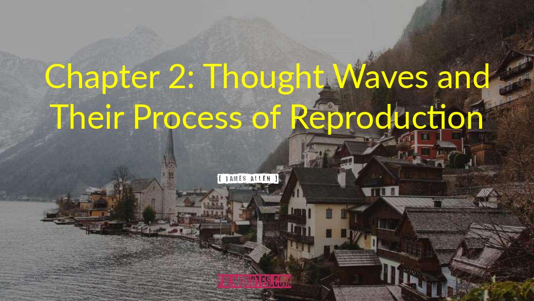 James Allen Quotes: Chapter 2: Thought Waves and