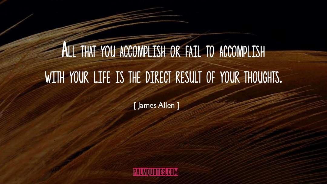 James Allen Quotes: All that you accomplish or