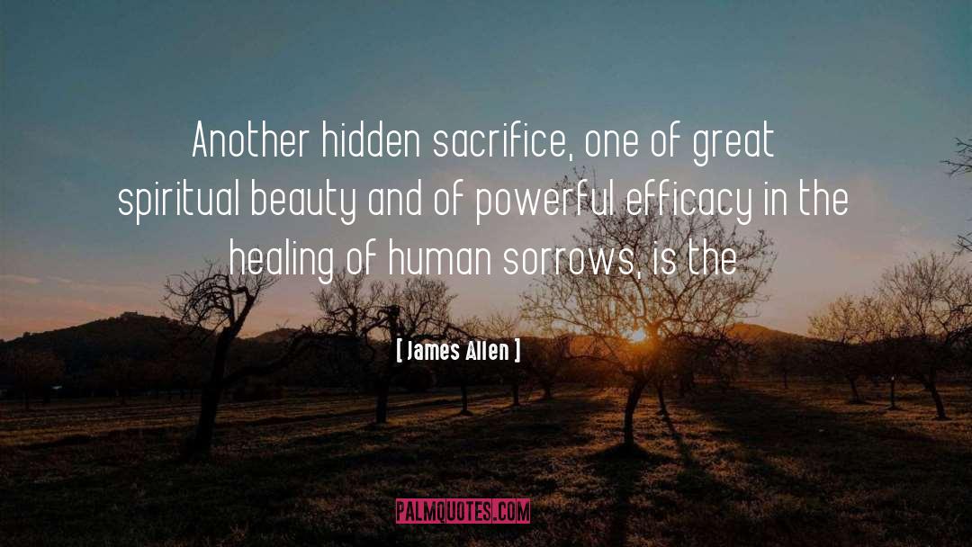 James Allen Quotes: Another hidden sacrifice, one of