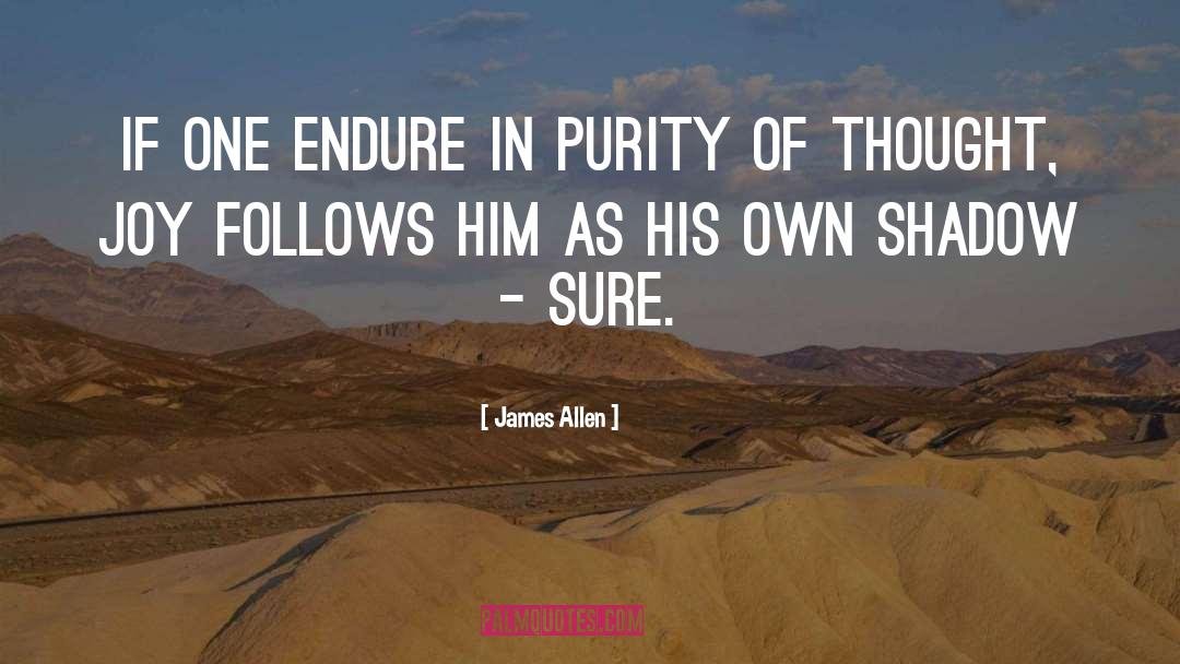 James Allen Quotes: If one endure In purity