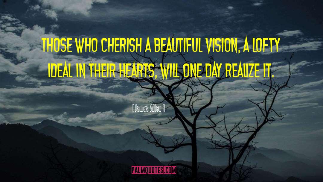 James Allen Quotes: Those who cherish a beautiful