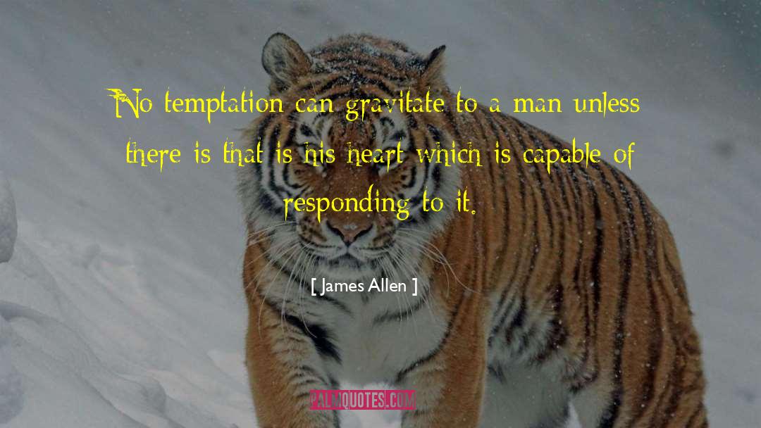 James Allen Quotes: No temptation can gravitate to