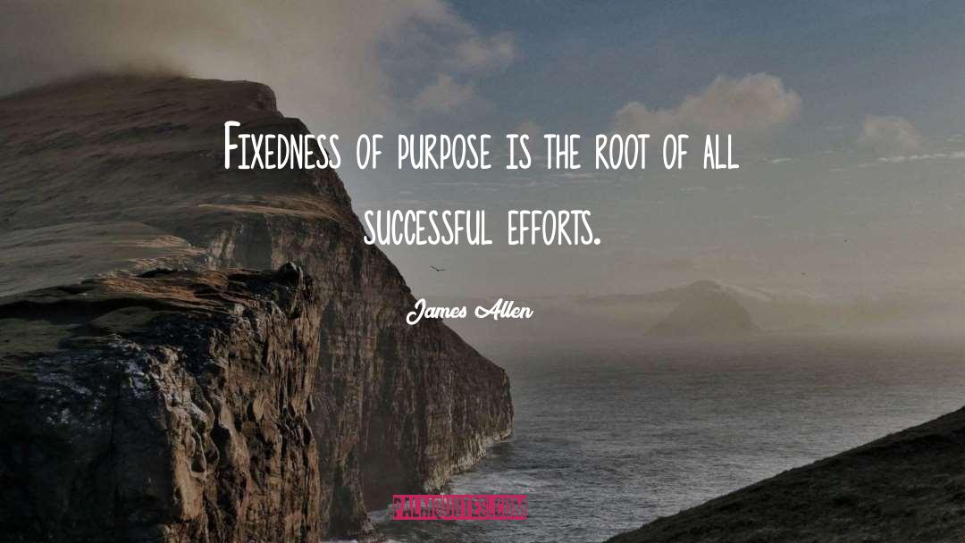 James Allen Quotes: Fixedness of purpose is the