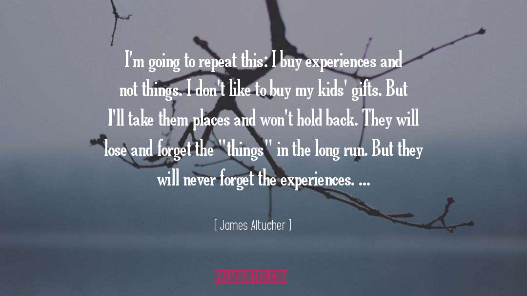 James Altucher Quotes: I'm going to repeat this: