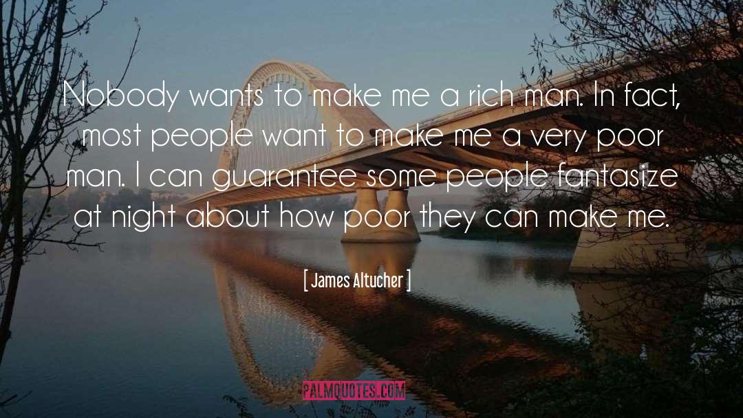 James Altucher Quotes: Nobody wants to make me
