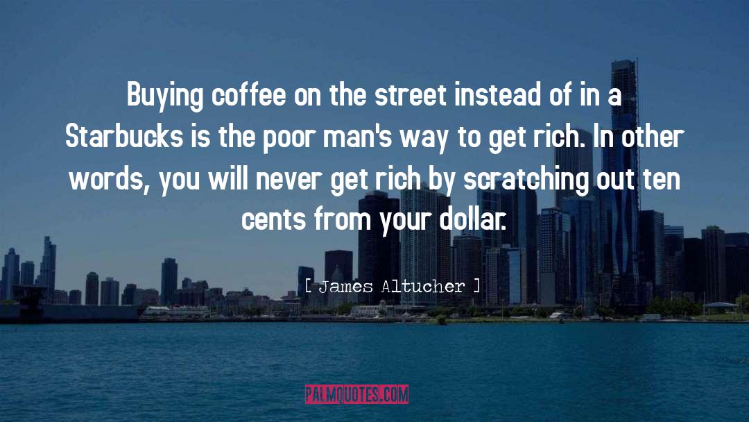 James Altucher Quotes: Buying coffee on the street