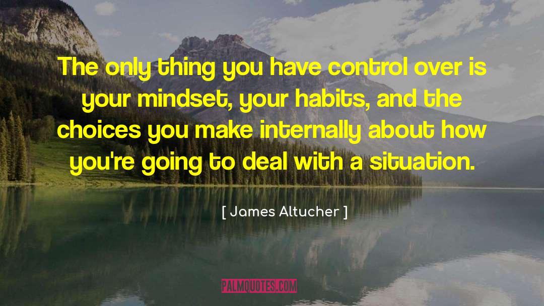 James Altucher Quotes: The only thing you have