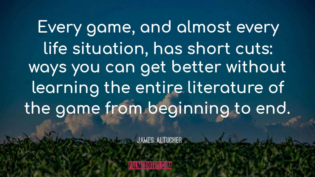 James Altucher Quotes: Every game, and almost every