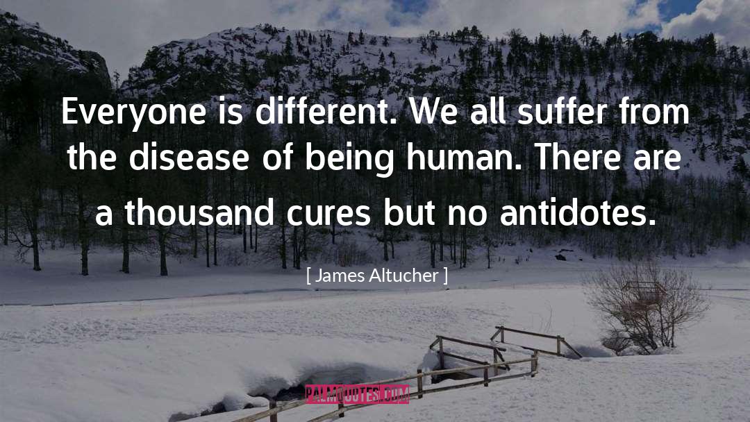 James Altucher Quotes: Everyone is different. We all