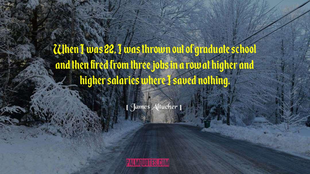 James Altucher Quotes: When I was 22, I