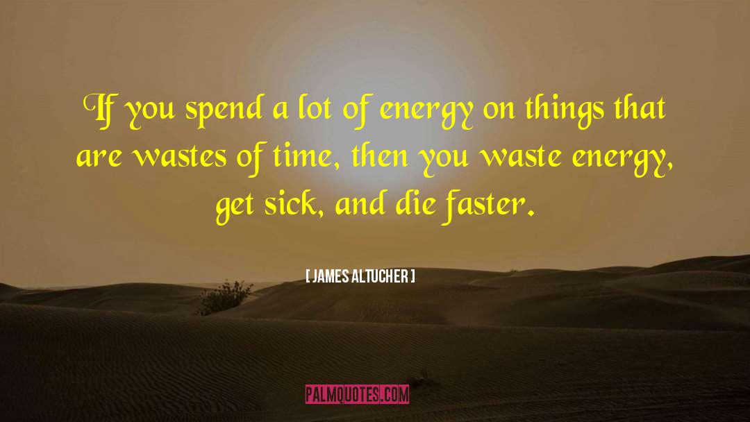 James Altucher Quotes: If you spend a lot