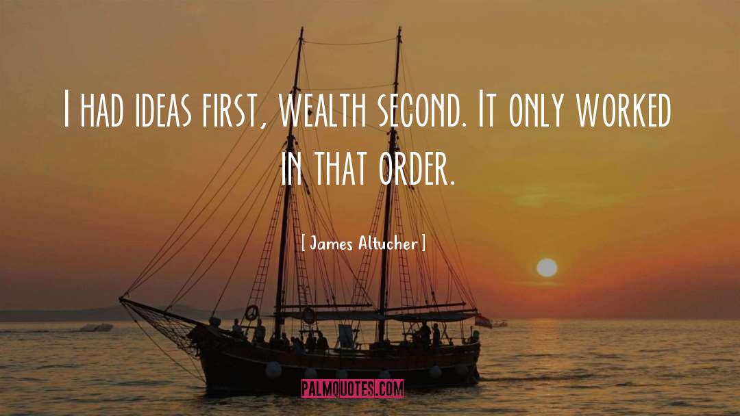 James Altucher Quotes: I had ideas first, wealth