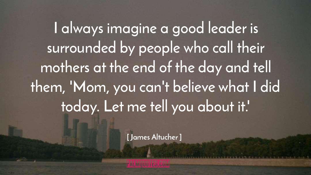 James Altucher Quotes: I always imagine a good