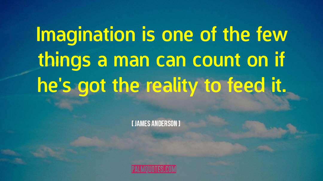 James Anderson Quotes: Imagination is one of the