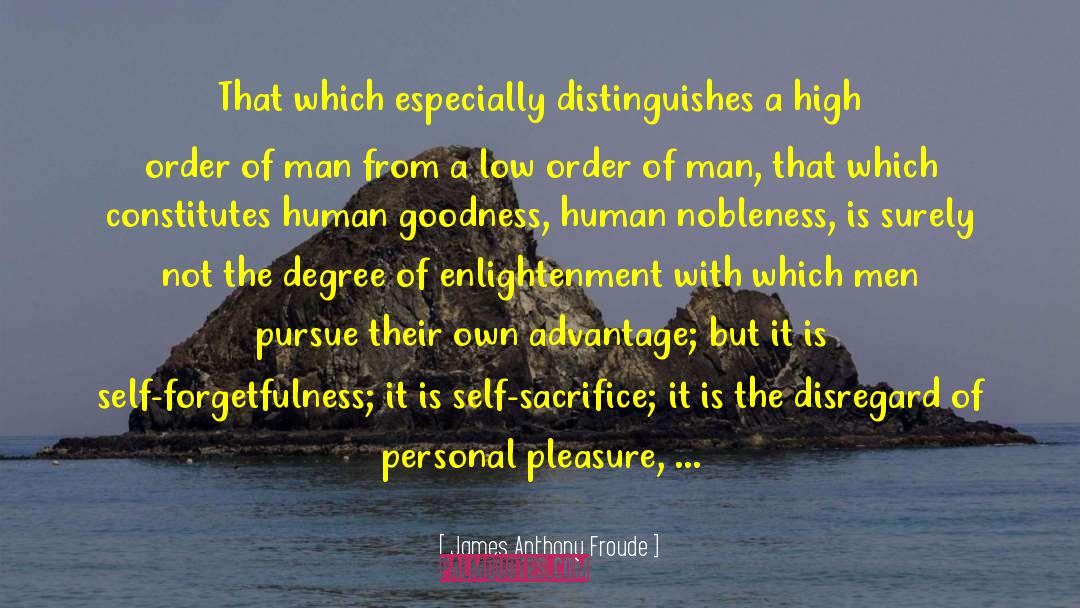 James Anthony Froude Quotes: That which especially distinguishes a