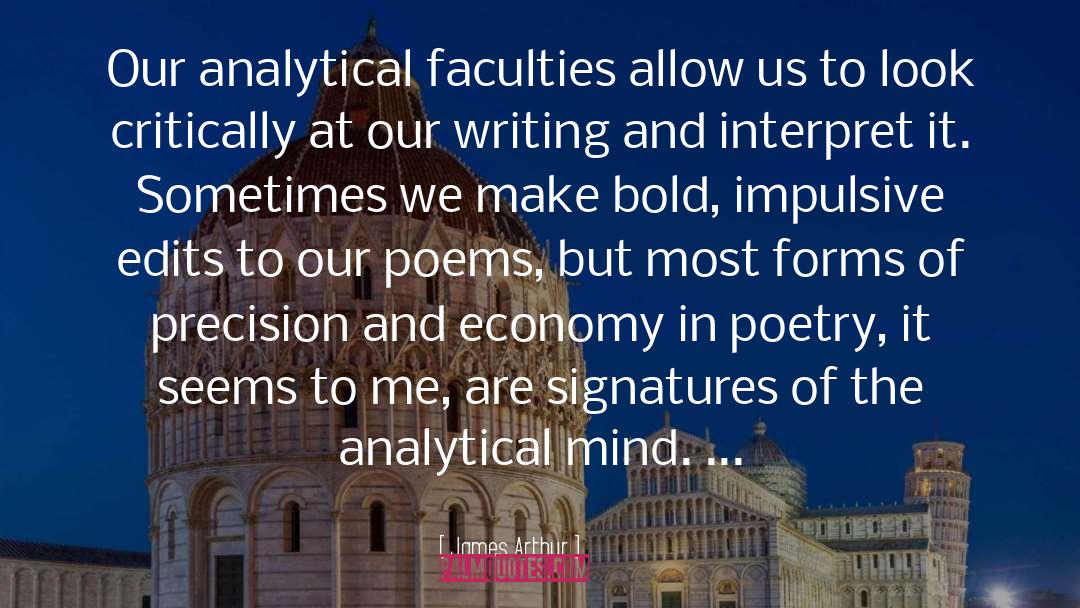 James Arthur Quotes: Our analytical faculties allow us