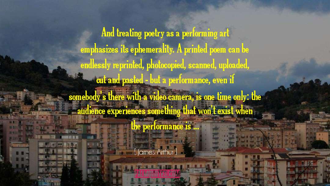 James Arthur Quotes: And treating poetry as a
