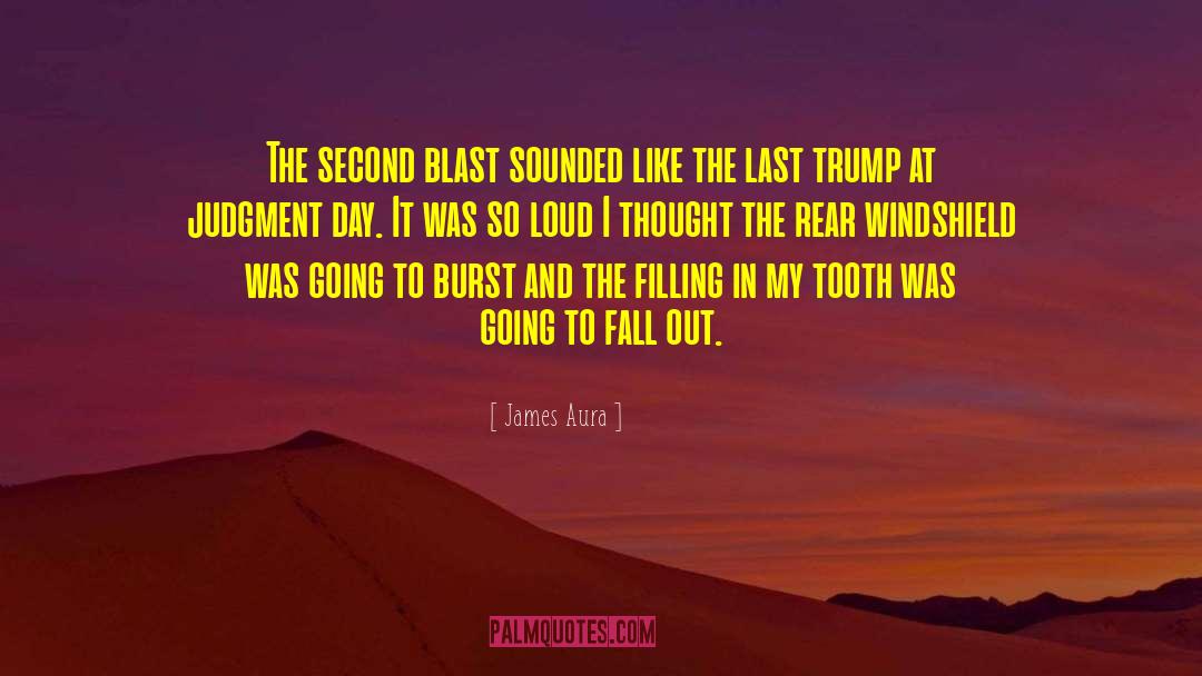 James Aura Quotes: The second blast sounded like