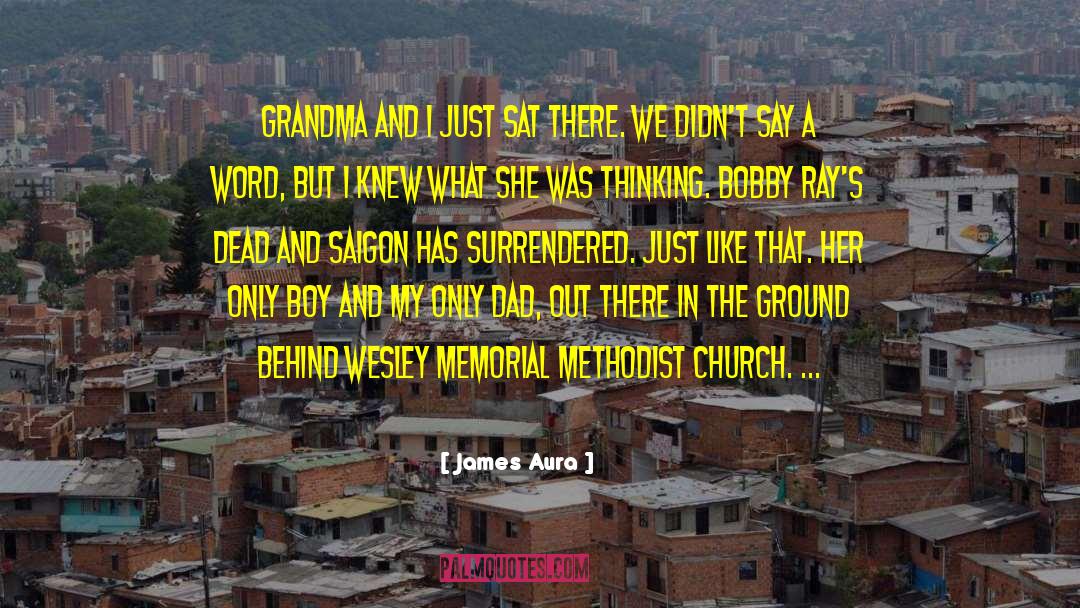 James Aura Quotes: Grandma and I just sat