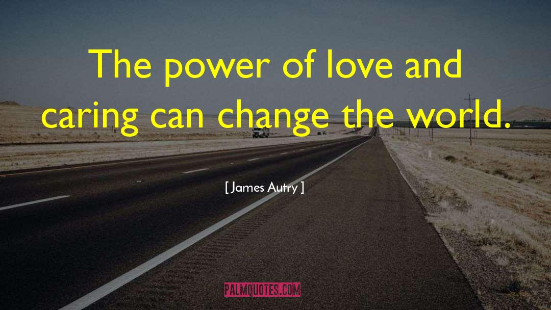 James Autry Quotes: The power of love and