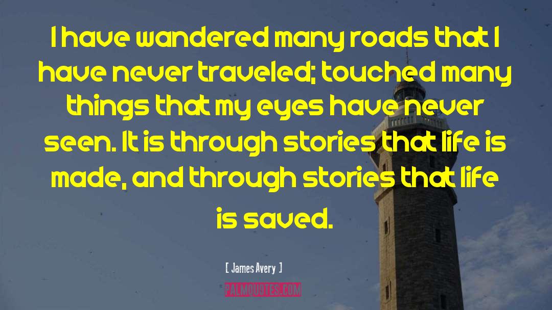 James Avery Quotes: I have wandered many roads