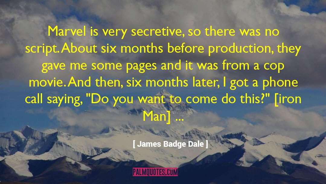 James Badge Dale Quotes: Marvel is very secretive, so