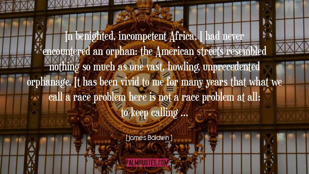 James Baldwin Quotes: In benighted, incompetent Africa, I