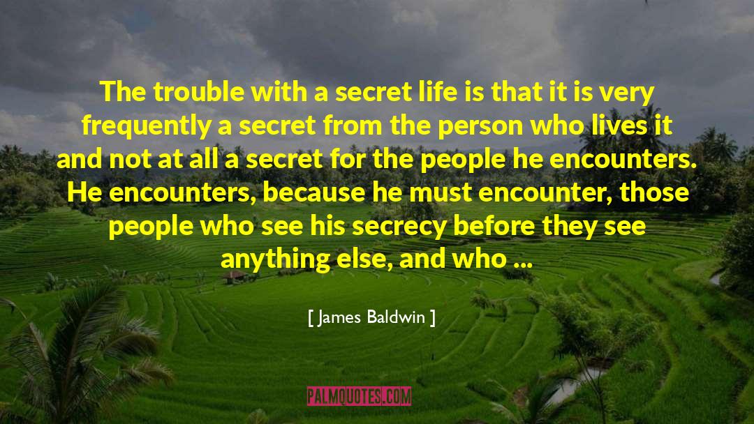 James Baldwin Quotes: The trouble with a secret