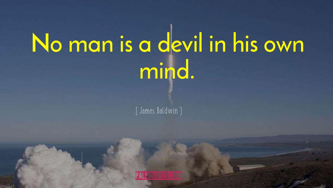 James Baldwin Quotes: No man is a devil