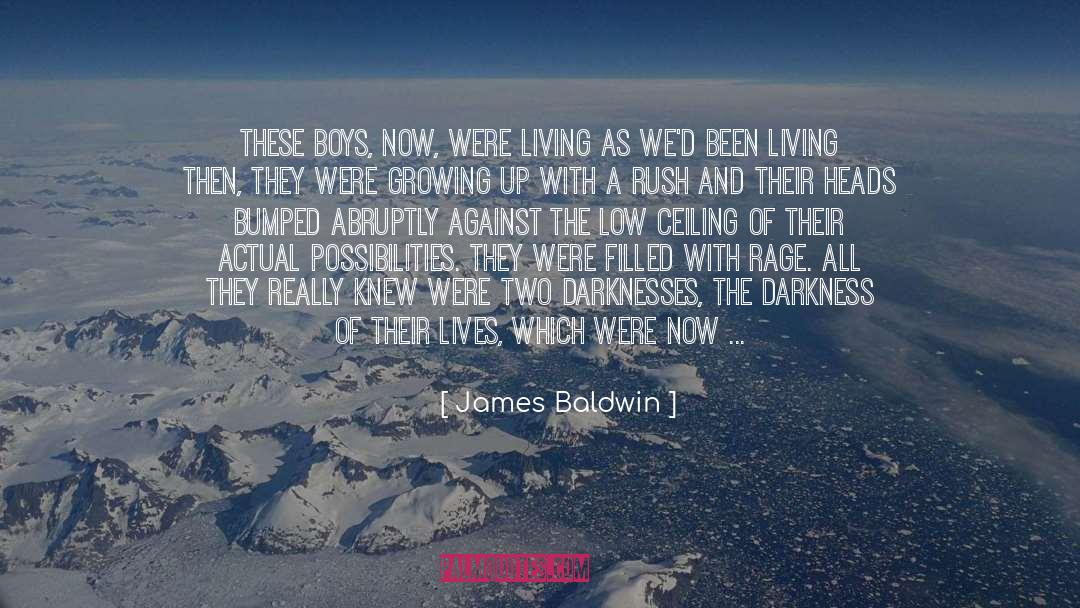 James Baldwin Quotes: These boys, now, were living
