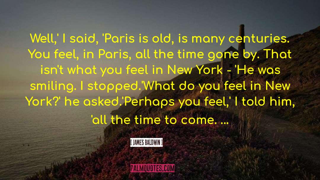 James Baldwin Quotes: Well,' I said, 'Paris is