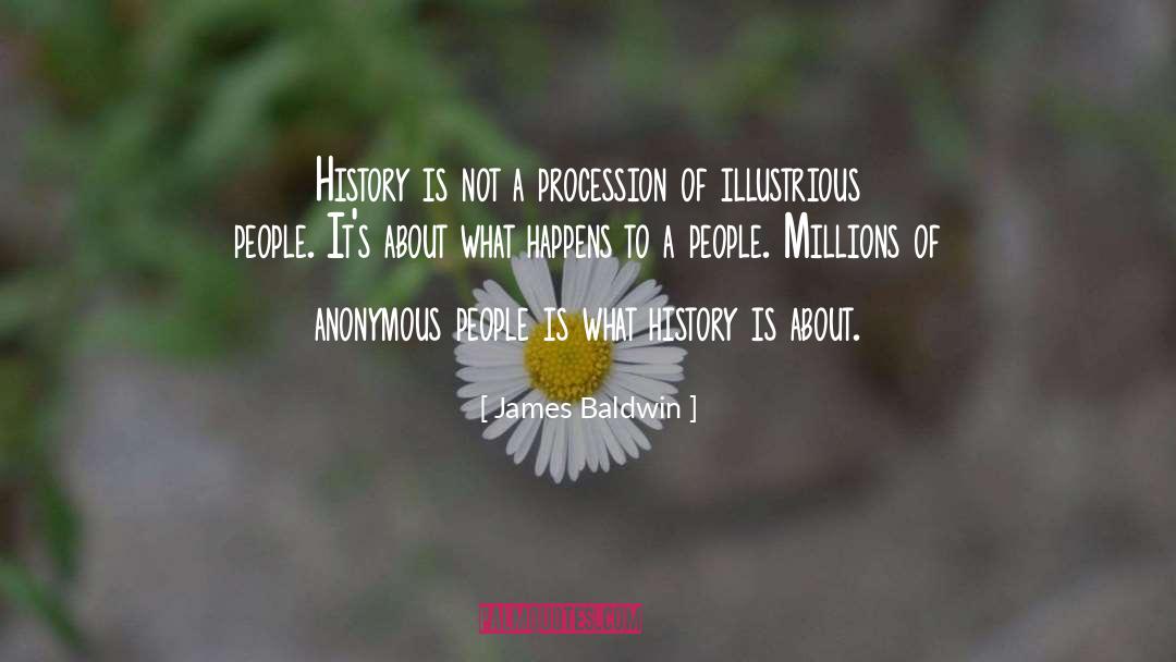 James Baldwin Quotes: History is not a procession