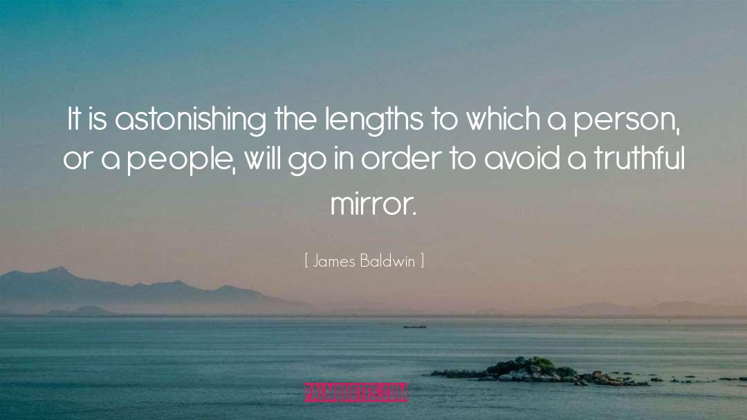 James Baldwin Quotes: It is astonishing the lengths