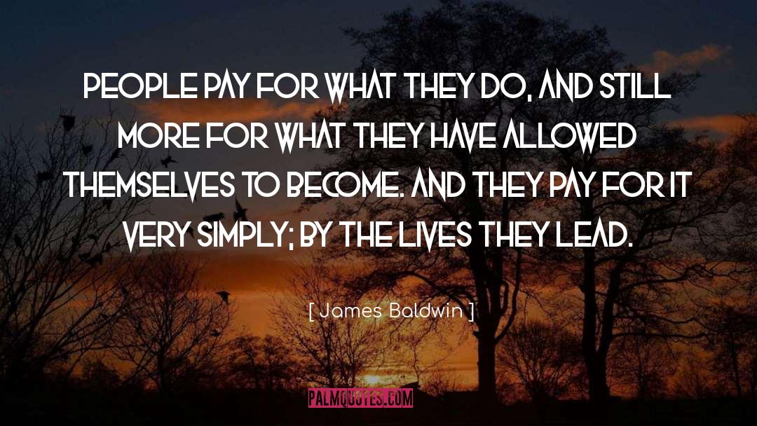James Baldwin Quotes: People pay for what they