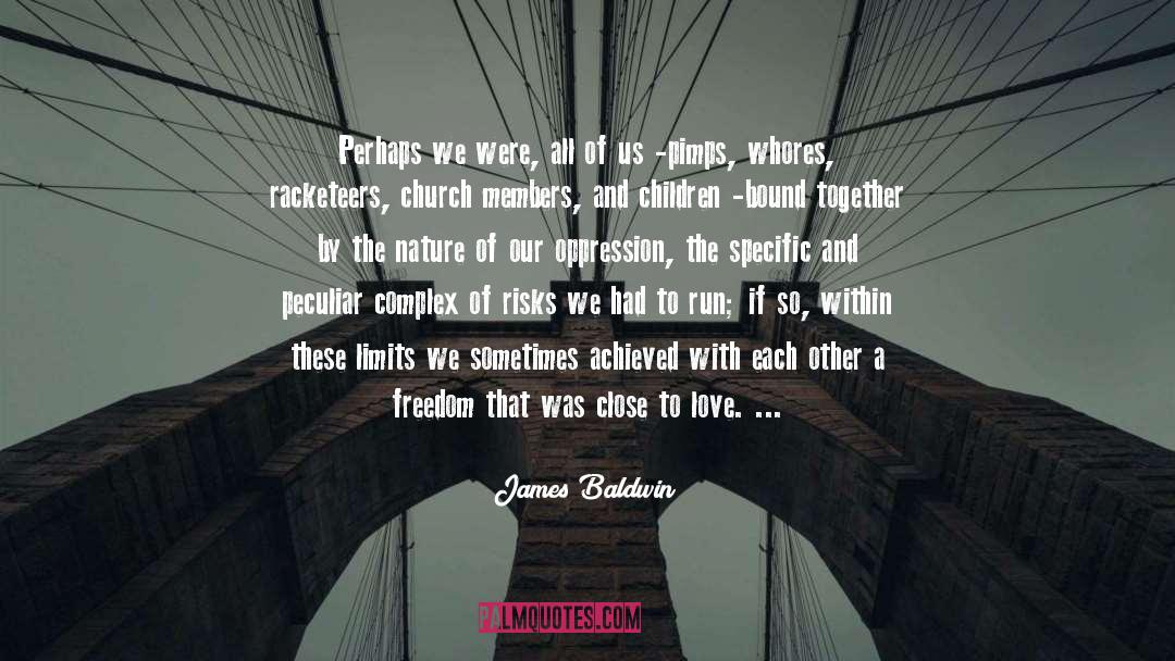 James Baldwin Quotes: Perhaps we were, all of