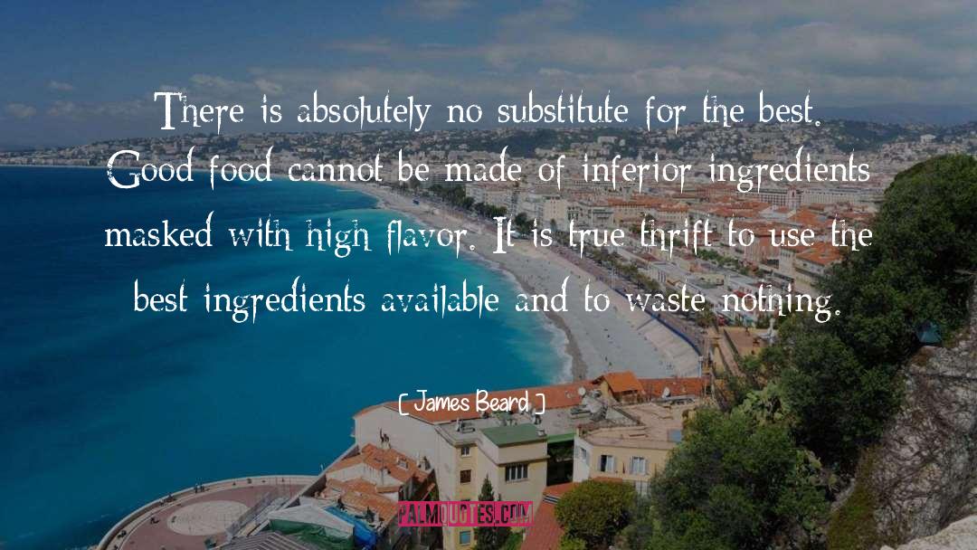 James Beard Quotes: There is absolutely no substitute