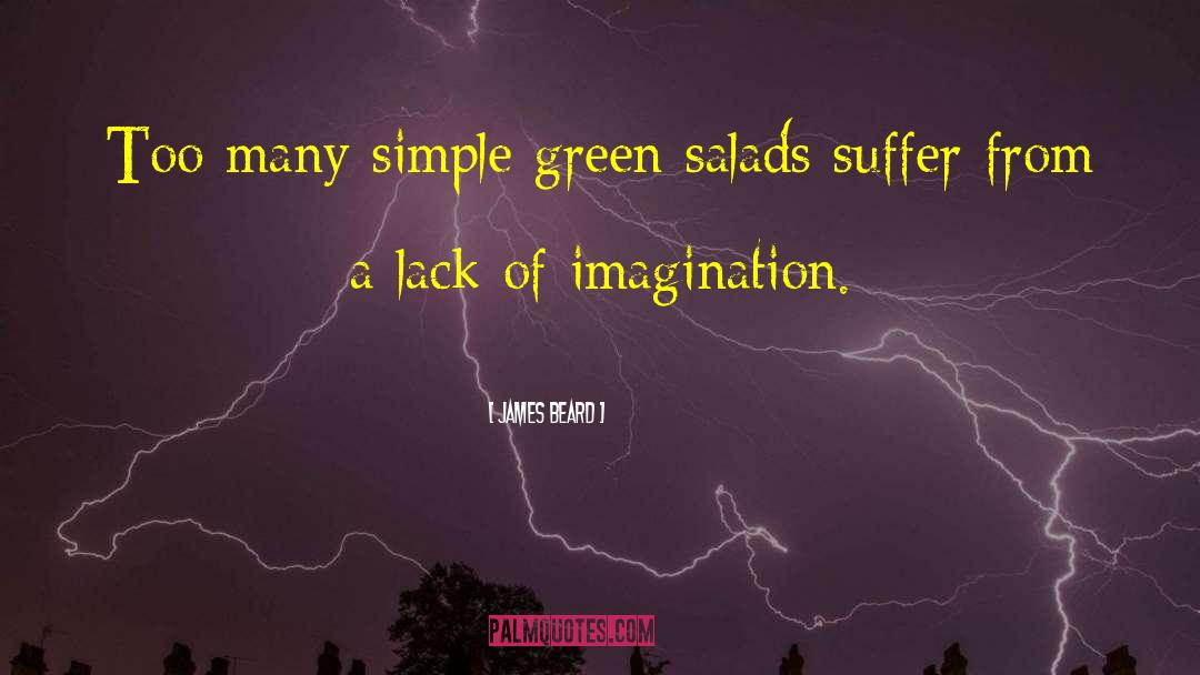 James Beard Quotes: Too many simple green salads