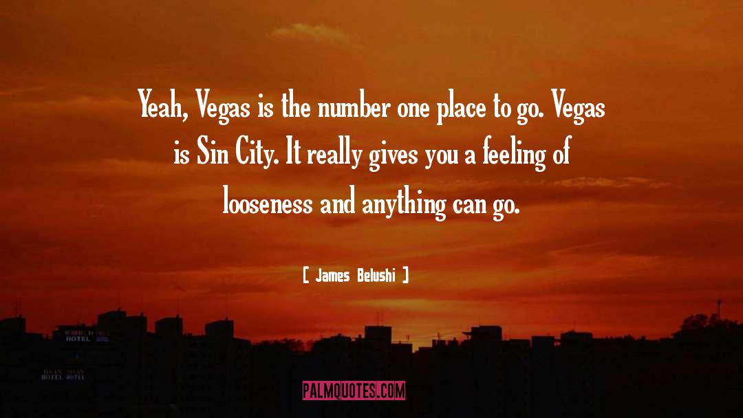 James Belushi Quotes: Yeah, Vegas is the number