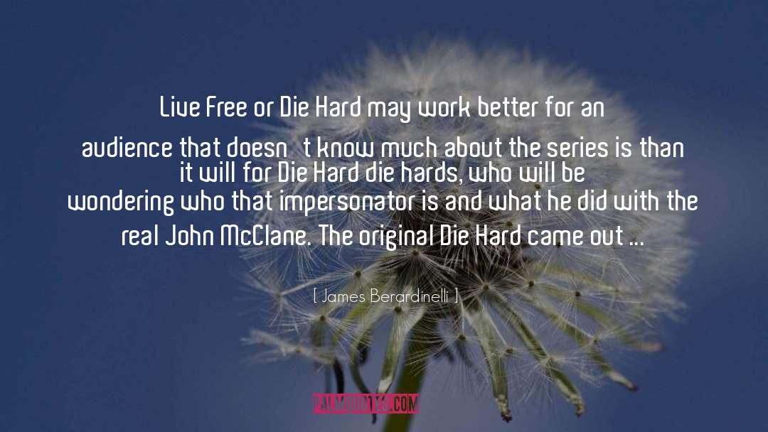 James Berardinelli Quotes: Live Free or Die Hard