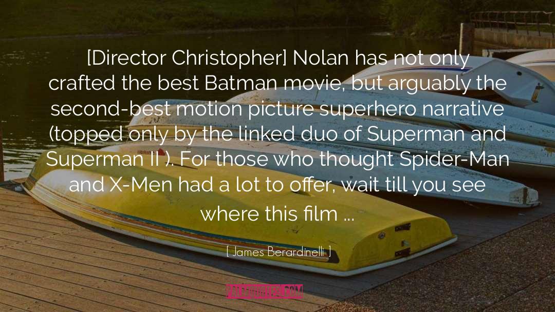 James Berardinelli Quotes: [Director Christopher] Nolan has not