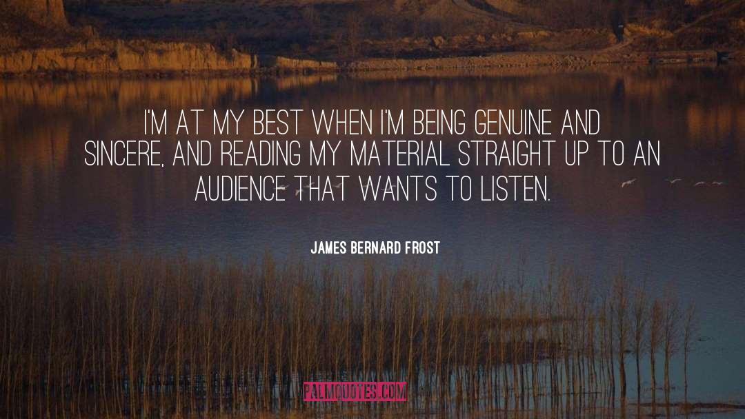 James Bernard Frost Quotes: I'm at my best when