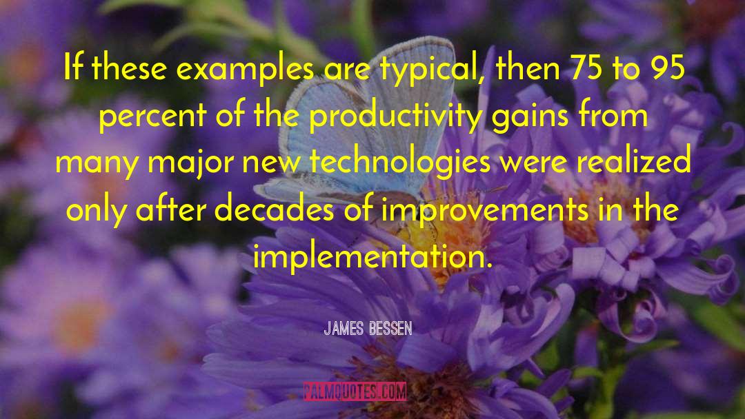 James Bessen Quotes: If these examples are typical,
