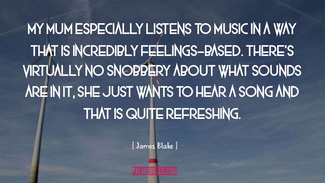 James Blake Quotes: My mum especially listens to