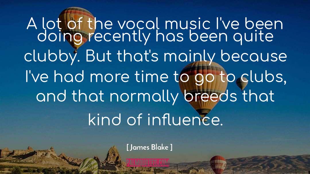 James Blake Quotes: A lot of the vocal