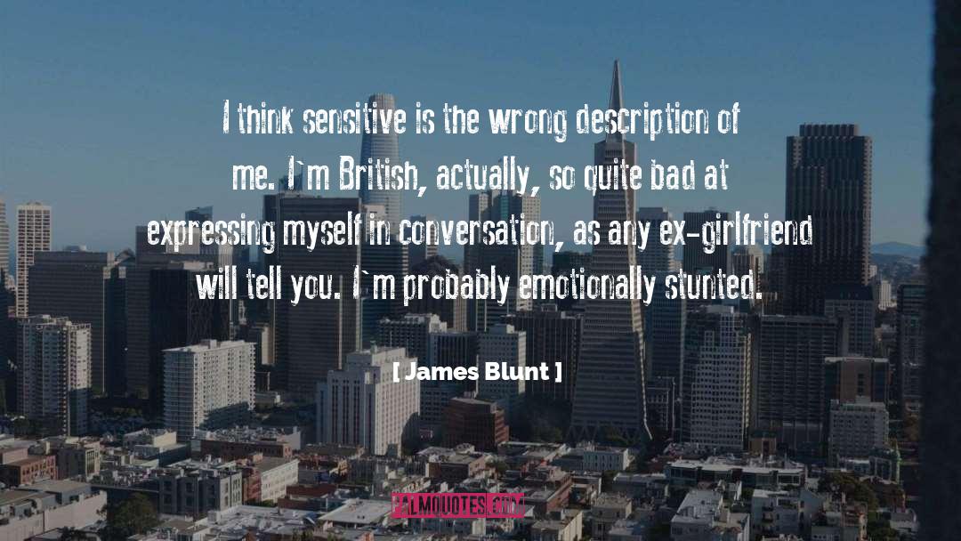 James Blunt Quotes: I think sensitive is the