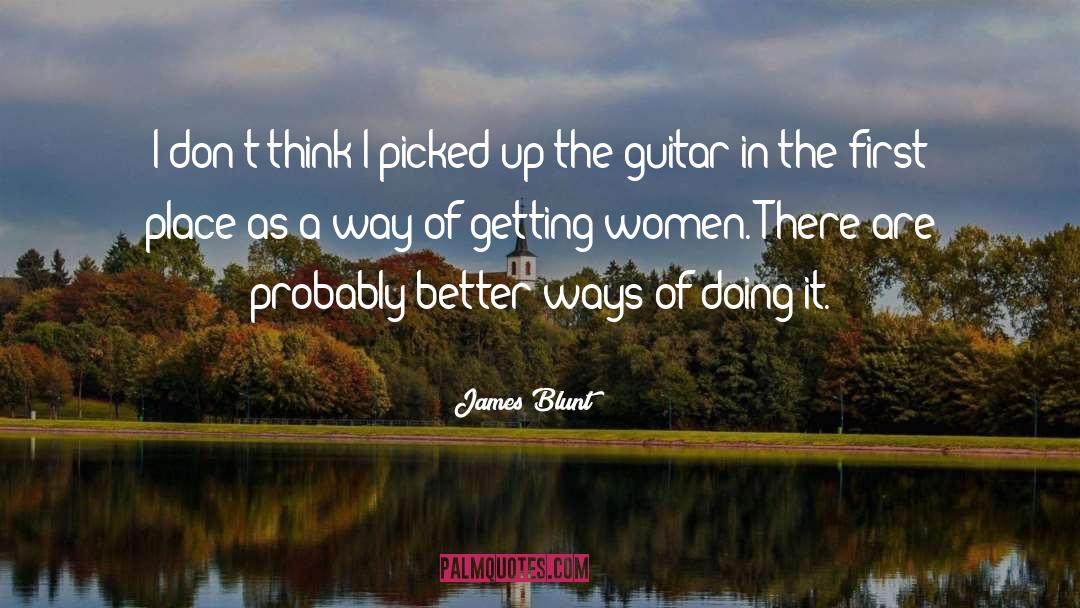 James Blunt Quotes: I don't think I picked