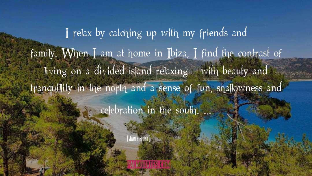 James Blunt Quotes: I relax by catching up