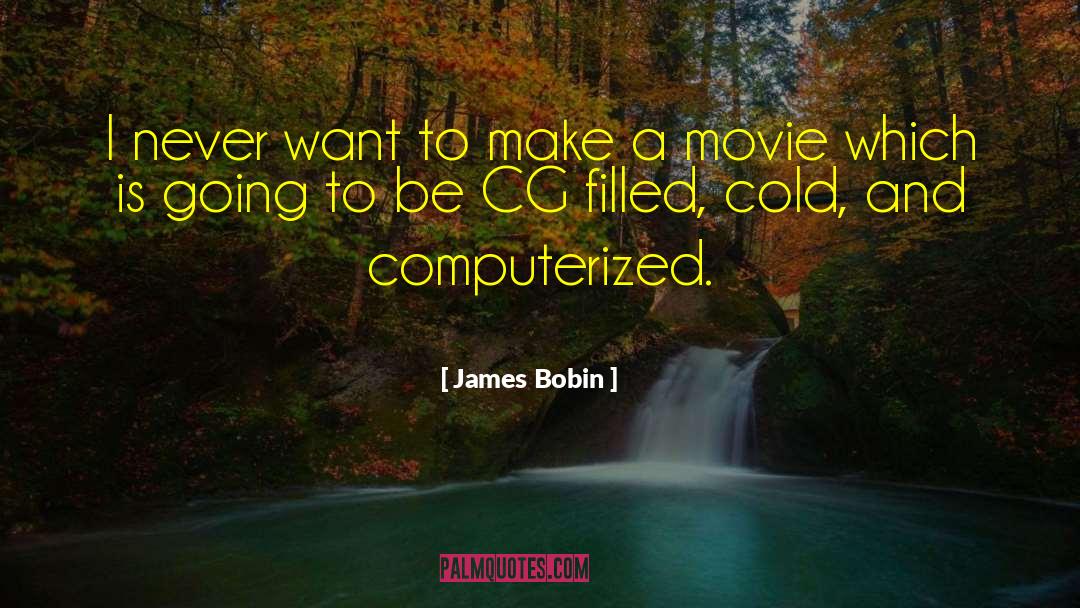 James Bobin Quotes: I never want to make